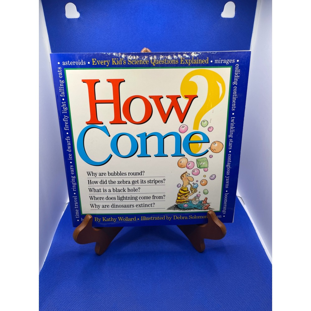 How Come Every Kids Science Questions Explained Kathy Wollard Debra Solomon Book